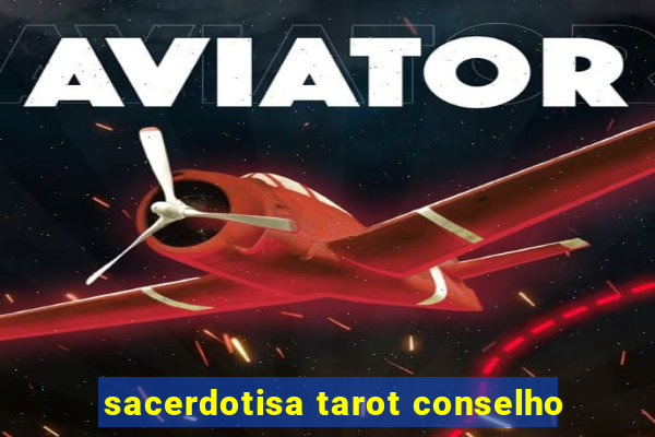 sacerdotisa tarot conselho